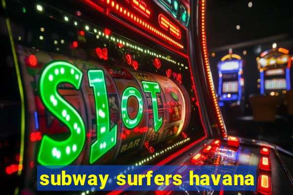 subway surfers havana